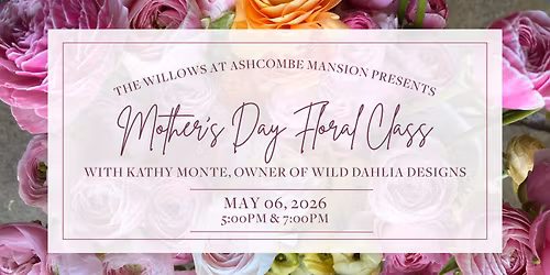 Mother's Day Floral Class at The Willows