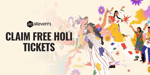 CLAIM FREE HOLI TICKETS!