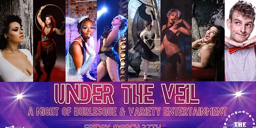 Under The Veil: A Night Of Burlesque and Variety Entertainment