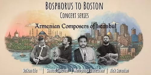 Bosphorus to Boston Concert Series: Armenian Composers of Istanbul