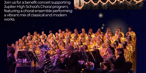 BENEFIT CONCERT FOR JUPITER HIGH SCHOOL CHOIR