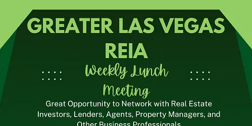 Greater Las Vegas REIA Weekly Lunch Meeting