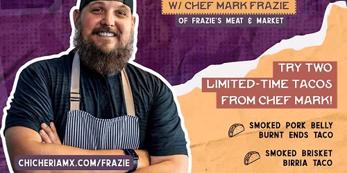 Chicheria Mexican Kitchen's Salsa x Frazie\u2019s Meat & Market Taco Takeover 