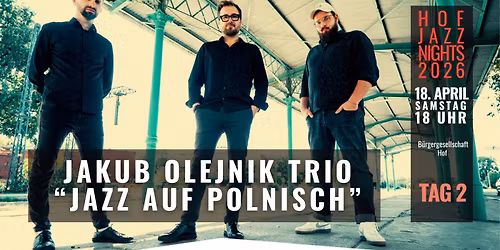 Hof Jazz Nights 2026 - JAKUB OLEJNIK TRIO\/TOMASZ CHY\u0141A QUINTETT