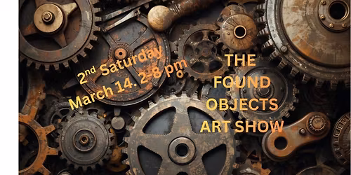Found Objects make great Art! March 14 at I Street Art Studios!