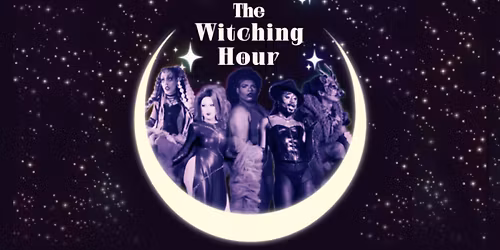 The Witching Hour: A Drag & Burlesque Show