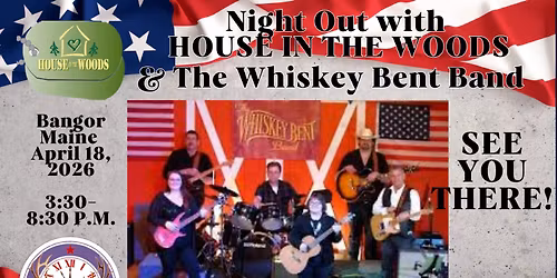 Night Out with THE WHISKEY BENT BAND & House in the Woods Military & Family Retreat 