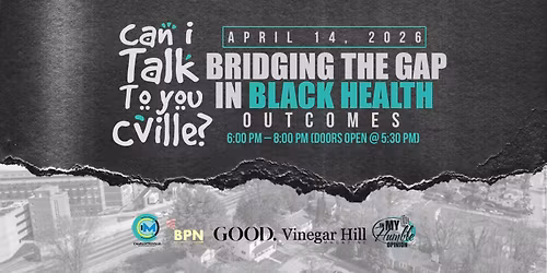 Can I Talk To You Cville? | "Bridging The Gap In Black Health Outcomes"
