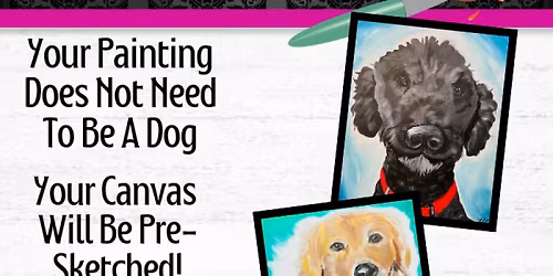 Sip & Paint Your Pet Workshop! *ADVANCED RESERVATION REQUIRED