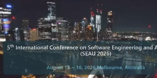 5th International Conference on Software Engineering and Automation (SEAU 2026)