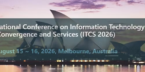 15th International Conference on Information Technology Convergence and Services (ITCS 2026)