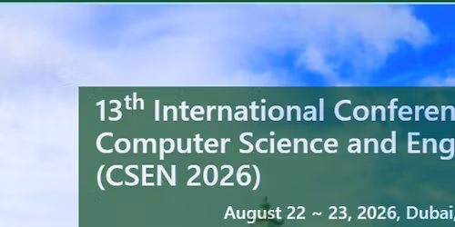 13th International Conference on Computer Science and Engineering (CSEN 2026)