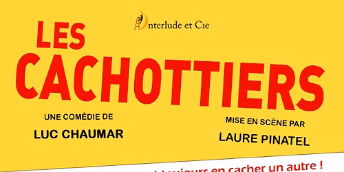 Les Cachottiers, une com\u00e9die de Luc CHAUMAR