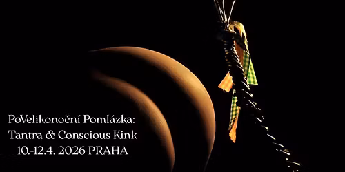 PoVelikono\u010dn\u00ed Poml\u00e1zka: Tant*a & Conscious Kink