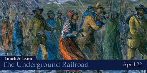 Lunch & Learn: The Underground Railroad