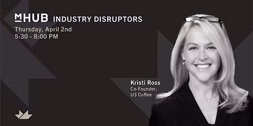 mHUB Industry Disruptors ft. Kristi Ross