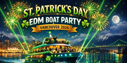 St Patrick\u2019s Day EDM Boat Party Vancouver 2026