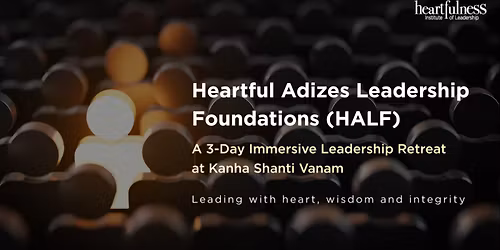 Heartful Adizes Leadership Foundations-3-Days  An Immersive Leadership Retreat