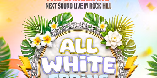 THE CAROLINAS' NEXT SOUND LIVE IN ROCK HILL ALL WHITE SPRING FLING