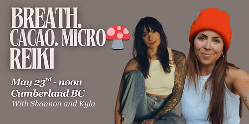 Cacao Micro \ud83c\udf44 + Breathwork ~ with Kyla + Shannon