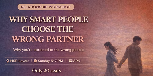 Why Smart People Keep Choosing the Wrong Partner \u2013 A 2 Hour Interactive Workshop