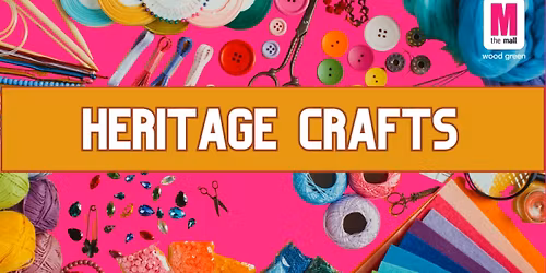 Heritage Crafts at The Mall Wood Green