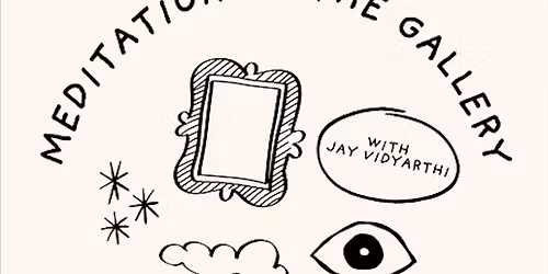 Meditation in the Gallery with Jay Vidyarthi