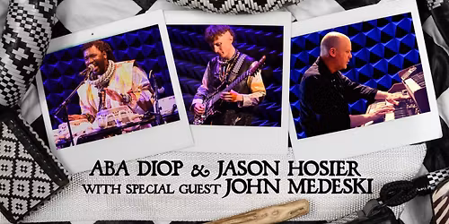 Aba Dip & Jason Hosier w\/Special Guest John Medeski