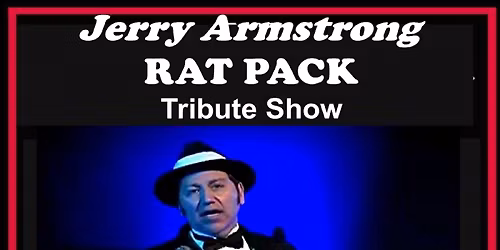Jerry Armstrong's Rat Pack Tribute show $15