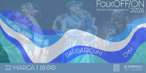 FolkOFF\/ON 2026: Barbaricum \u2013 spektakl Kieleckiego Teatru Ta\u0144ca