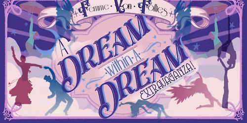 Femme Von Follies\u2019 A Dream Within A Dream