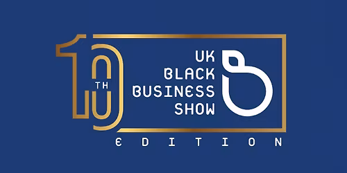 UK Black Business Show 2026 | Europe\u2019s Largest Black Business Conference & Expo | London