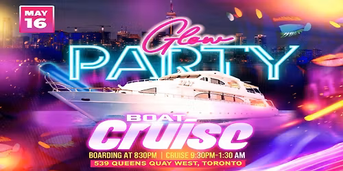Toronto Boat Party- Glow Edition - May 16 - Victoria Day Weekend