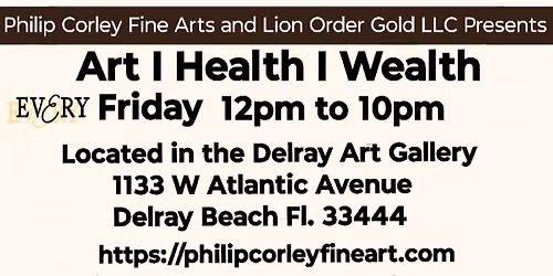 Philip Corley Fine Arts + Lion Order Gold LLC = Art I Health I Wealth