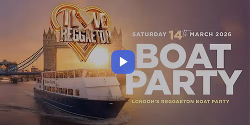 BOAT REGGAETON PARTY BY I LOVE REGGAETON - LONDON - SAT 14TH MARCH 2026