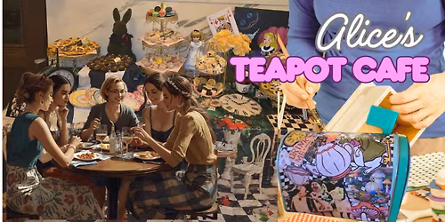 Dinner and Decoupage at Alice's Teapot Immersive   wonderland Cafe 3\/17 or 3\/24