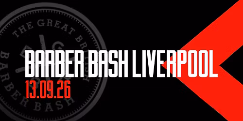 Liverpool Barber Bash - Barber Culture, Education & Socialising