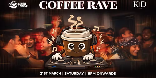 COFFEE RAVE @ CRUSH & CRAVE