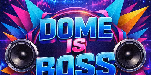 DOME IS BOSS \ud83d\udd0a\ud83d\udd25 Saturday, March 28th