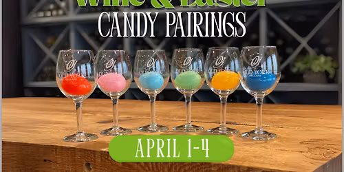 Wine & Easter Candy Pairings \ud83d\udc07\ud83c\udf6c April 1 - 4