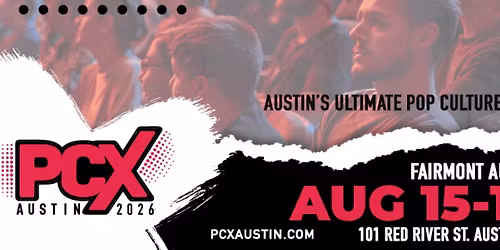PCX Austin: Austin\u2019s New Pop Culture Convention