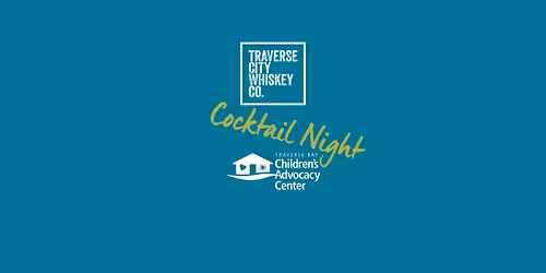 Cocktail Night Benefitting Traverse Bay Children's Advocacy Center