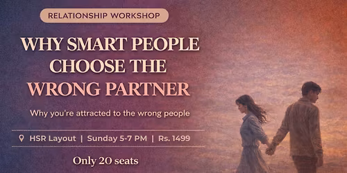 Why Smart People Keep Choosing the Wrong Partner \u2013 A 2 Hour Interactive Workshop