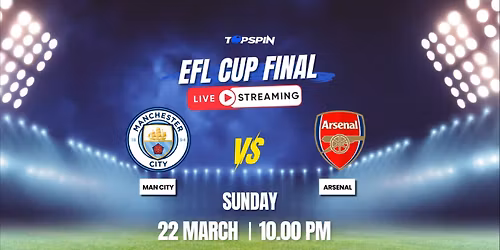 Arsenal vs Manchester City - EFL Final live