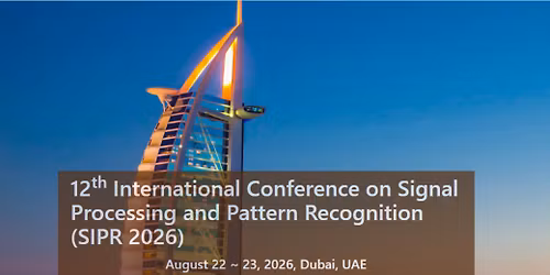 12th International Conference on Signal Processing and Pattern Recognition (SIPR 2026)