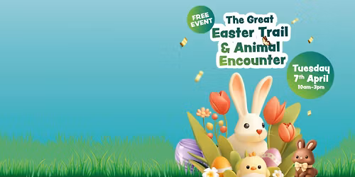 Free Easter Trail and Animal Encounter Comes to Crown Glass Shopping Centre