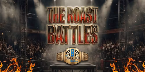 The Roast Battles - Presented By The Innerloop Blog