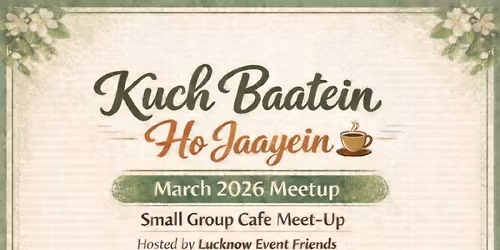 Kuch Baaten ho Jaayein by Lucknow Event Friends