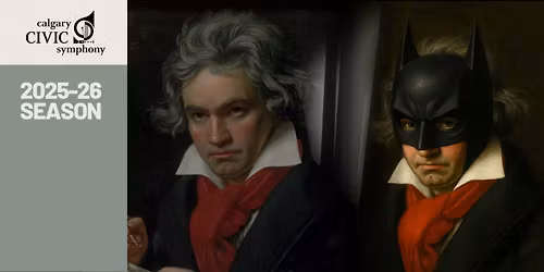 Calgary Civic Symphony: Beethoven Meets Batman