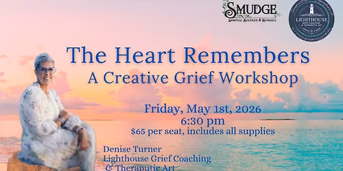 The Heart Remembers: A Creative Grief Workshop